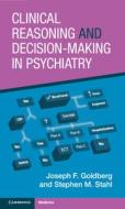 Clinical Reasoning And Decision-Making In Psychiatry di Joseph F. Goldberg, Stephen M. Stahl edito da Cambridge University Press