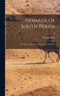 Nomads of South Persia: the Basseri Tribe of the Khamseh Confederacy; 0 edito da LIGHTNING SOURCE INC