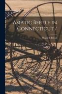 Asiatic Beetle in Connecticut / edito da LIGHTNING SOURCE INC