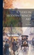 Études in Modern French Art di Earl Shinn edito da LEGARE STREET PR