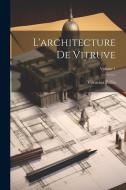 L'architecture De Vitruve; Volume 1 di Vitruvius Pollio edito da LEGARE STREET PR