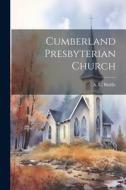 Cumberland Presbyterian Church di A. C. Biddle edito da LEGARE STREET PR