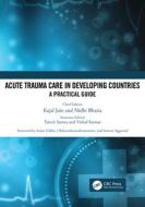 Acute Trauma Care In Developing Countries edito da Taylor & Francis Ltd