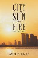 City of Sun and Fire di Amelie Grace edito da AUSTIN MACAULEY