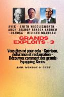 Grands Exploits - 3 Vous êtes né pour cela - Guérison, délivrance et restauration di Ambassador Monday O. Ogbe, Charles Spurgeon, Tim Lahaye edito da Midas Touch GEMS