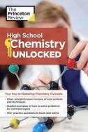 High School Chemistry Unlocked di Princeton Review edito da Random House USA Inc