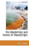 The Wanderings And Homes Of Manuscripts di M R James edito da Bibliolife