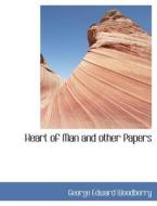 Heart of Man and other Papers di George Edward Woodberry edito da BiblioLife