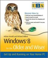 Windows 8 for the Older and Wiser di Adrian Arnold edito da John Wiley & Sons