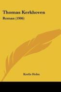 Thomas Kerkhoven: Roman (1906) di Korfiz Holm edito da Kessinger Publishing