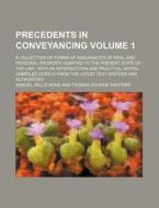 Precedents in Conveyancing Volume 1; A Collection of Forms of Assurances of Real and Personal Property Adapted to the Present State of the Law: With a di Samuel Vallis Bone edito da Rarebooksclub.com