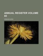 Annual Register Volume 65 di Edmund Burke edito da Rarebooksclub.com