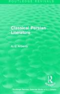 : Classical Persian Literature (1958) di A. J. Arberry edito da Taylor & Francis Ltd