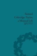 Samuel Coleridge-Taylor, a Musical Life di Jeffrey Green edito da Routledge