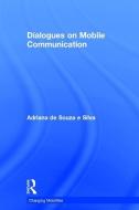 Dialogues on Mobile Communication di Adriana (North Carolina State University de Souza e Silva edito da Taylor & Francis Ltd