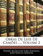 Obras De Luis De Cam Es ..., Volume 2 di Ferno Rodrigues Lobo Soropita, Joo Franco Barreto edito da Nabu Press