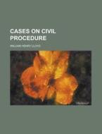 Cases on Civil Procedure di Frederic Jesup Stimson, William Henry Lloyd edito da Rarebooksclub.com