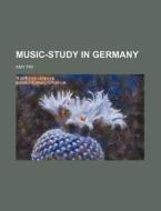 Music-Study in Germany di Amy Fay edito da Rarebooksclub.com