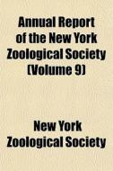 Annual Report Of The New York Zoological di New York Zoological Society edito da General Books