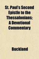 St. Paul's Second Epistle To The Thessal di Buckland edito da General Books