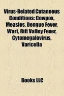 Virus-related cutaneous conditions di Books Llc edito da Books LLC, Reference Series