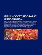 Field hockey biography Introduction di Source Wikipedia edito da Books LLC, Reference Series