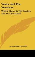 Venice and the Venetians: With a Glance at the Vaudois and the Tyrol (1845) di Louisa Stuart Costello edito da Kessinger Publishing