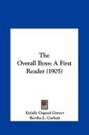 The Overall Boys: A First Reader (1905) di Eulalie Osgood Grover edito da Kessinger Publishing