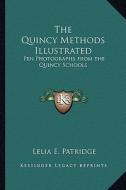 The Quincy Methods Illustrated: Pen Photographs from the Quincy Schools di Lelia E. Patridge edito da Kessinger Publishing