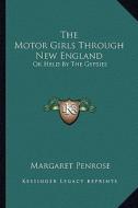 The Motor Girls Through New England: Or Held by the Gypsies di Margaret Penrose edito da Kessinger Publishing