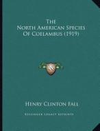 The North American Species of Coelambus (1919) di Henry Clinton Fall edito da Kessinger Publishing