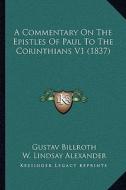 A Commentary on the Epistles of Paul to the Corinthians V1 (1837) di Gustav Billroth edito da Kessinger Publishing