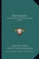 Manasseh: A Romance of Transylvania (1901) di Maurus Jokai edito da Kessinger Publishing