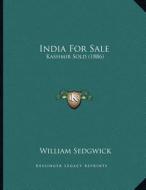 India for Sale: Kashmir Sold (1886) di William Sedgwick edito da Kessinger Publishing
