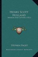 Henry Scott Holland: Memoir and Letters (1921) di Stephen Paget edito da Kessinger Publishing
