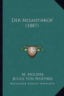 Der Misanthrop (1887) di Jean-Baptiste Poquelin Moliere edito da Kessinger Publishing