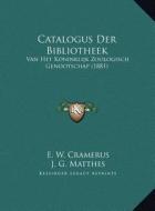 Catalogus Der Bibliotheek: Van Het Koninklijk Zoologisch Genootschap (1881) di E. W. Cramerus, J. G. Matthes edito da Kessinger Publishing