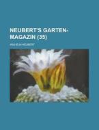 Neubert\'s Garten-magazin (35 ) di United States Congressional House, United States Congress House, Wilhelm Neubert edito da Rarebooksclub.com