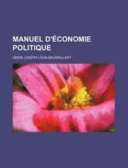 Manuel D'economie Politique di Henri Joseph L. Baudrillart edito da General Books Llc