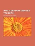 Parliamentary Debates Volume 81 di New Zealand Parliament edito da Rarebooksclub.com