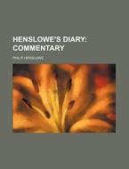 Henslowe's Diary; Commentary di Philip Henslowe edito da Rarebooksclub.com