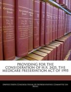 Providing For The Consideration Of H.r. 2425, The Medicare Preservation Act Of 1995 edito da Bibliogov