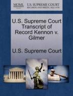 U.s. Supreme Court Transcript Of Record Kennon V. Gilmer edito da Gale Ecco, U.s. Supreme Court Records