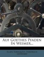 Auf Goethes Pfaden In Weimer... di Ellen Tornquist edito da Nabu Press