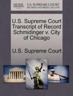 U.s. Supreme Court Transcript Of Record Schmidinger V. City Of Chicago edito da Gale Ecco, U.s. Supreme Court Records