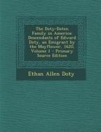 The Doty-Doten Family in America: Descendants of Edward Doty, an Emigrant by the Mayflower, 1620, Volume 1 di Ethan Allen Doty edito da Nabu Press
