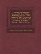 Life and Distinguished Services of Hon. William McKinley and the Great Issues of 1896: Containing Also a Sketch of the Life of Garret A. Hobart di Chauncey Mitchell DePew, Murat Halstead edito da Nabu Press