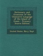 Dictionary and Grammar of the Chamorro Language of the Island of Guam edito da Nabu Press