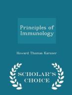 Principles Of Immunology - Scholar's Choice Edition di Howard Thomas Karsner edito da Scholar's Choice