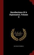Recollections Of A Diplomatist; Volume 3 di Sir Horace Rumbold edito da Andesite Press